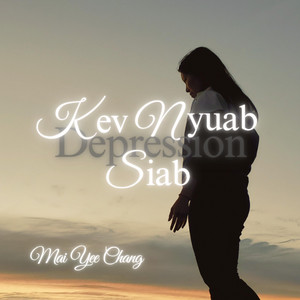 Mai Yee Chang - Kev Nyuab Siab (Depression)