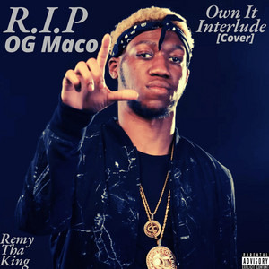 Own It Interlude - Remix by Remy Tha King, OG Maco