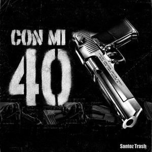 Con Mi 40 by Santoz Trash