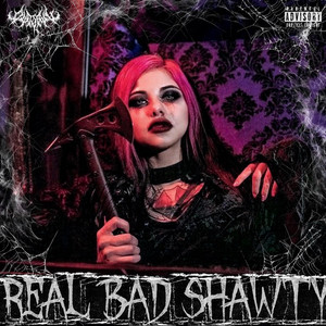 REAL BAD SHAWTY by OLD SOUL