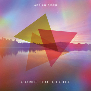Come to Light by Adrian Disch