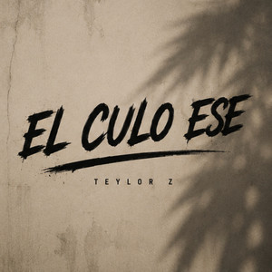 El Culo ese by Teylor Z
