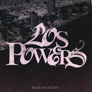 Los Powers by Kilo Angeleno