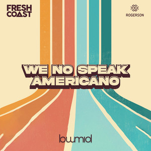 We No Speak Americano by Fresh Coast, Rogerson