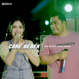Dara Ayu - Care Bebek (feat. Bajol Ndanu)