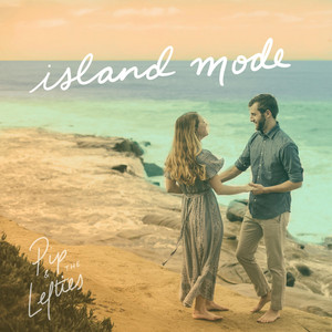 Island Mode by Pip & the Lefties, Christina Hanks