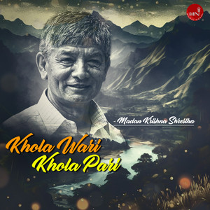 Madan Krishna Shrestha - Khola Wari Khola Pari