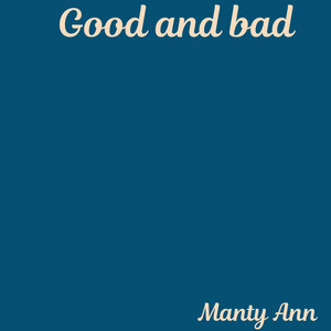 Good and Bad by Manty Ann