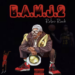 BAMJ II (Broke Ass Michael Jordan) - Album by Retro Ruck | Spotify