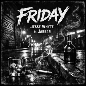 FRIDAY by Jesse Whyte, JABB4R
