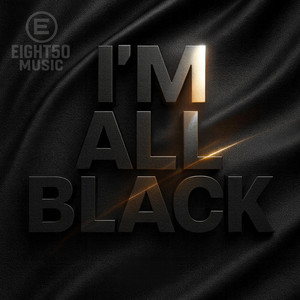I'm All Black by Eight50Music