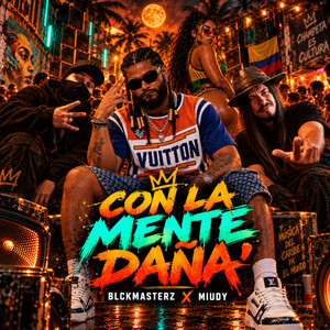 CON LA MENTE DAÑA' by BLCKMASTERZ, Miudy