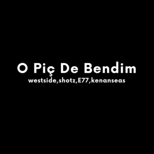 O Piç De Bendim by westside, shotz, E77, kenanseas