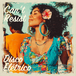 Can't Resist by Disco Elétrico