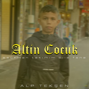 Alp Tekşen - Altin Cocuk Eşofman Takimim Bile Fena