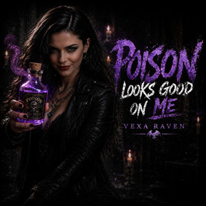 Poison Looks Good On Me by Vexa Raven