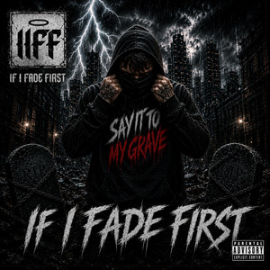 Say It To My Grave by If I Fade First