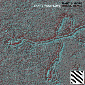 Share Your Love (Modek Remix) by Bart B More, Modek