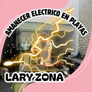 AMANECER ELECTRICO EN PLAYAS by LARY ZONA