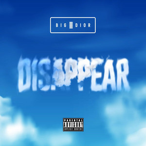 Disappear by Big Dior