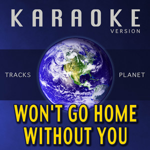 Tracks Planet - Won't Go Home Without You (Karaoke Version)