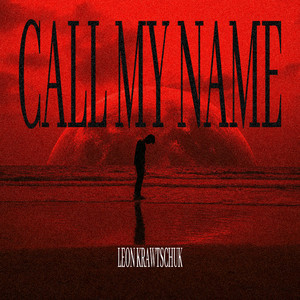 Call My Name by Leon Krawtschuk
