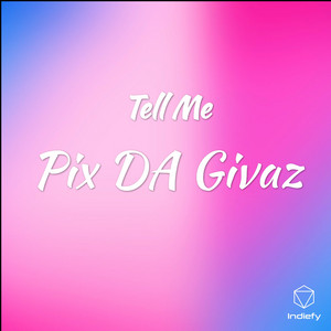 Pix DA Givaz - Tell Me