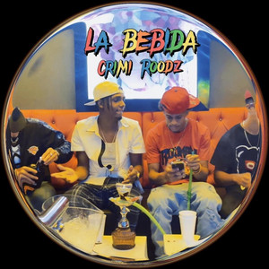 La Bebida by Crimi Roodz