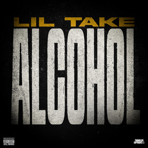Alcohol by Lil Take