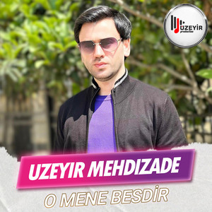 Uzeyir Mehdizade - O Mene Besdir