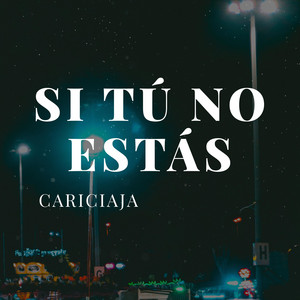 Si tú no estás by Cariciaja
