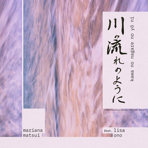川の流れのように (Kawa No Nagare No Youni) by Mariana Matsui, Lisa Ono