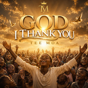God i thank you by Tee Moa