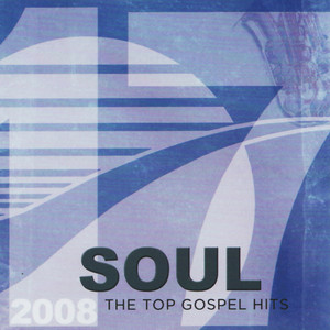 17 Soul: The Top Gospel Hits 2008 - Album by Daywind | Spotify