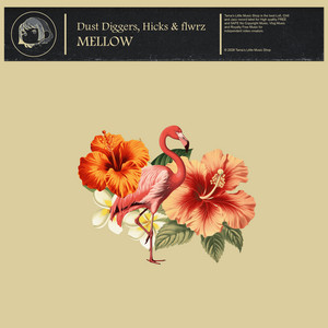 Mellow by Dust Diggers, Hicks, flwrz