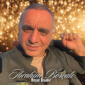 İbrahim Borçalı - Heyat Qısadır