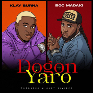 Klay Burna - Dogon Yaro (feat. B.O.C Madaki)