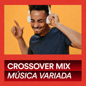 Crossover Mix - Música Variada