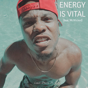 ENERGY IS VITAL by Louis Davis, Jr., McWicked