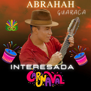 ABRAHAN GUARACA - INTERESADA CARNAVAL