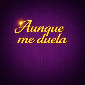 aunque me duela by Mateo Del Corazon