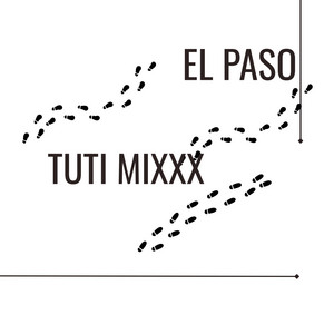EL PASO by TUTI MIXXX