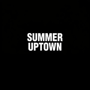 Summer Uptown