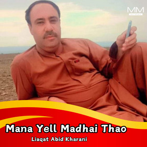 Liaqat Abid Kharani - Mana Yell Madhai Thao