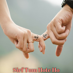 Sirf Tum Hote Ho