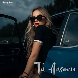 Tu Ausencia by Deejay Galan