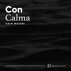 Calm Waters - Con Calma (Electro Acoustic Mix)