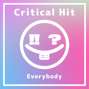 Everybody - Critical Hit