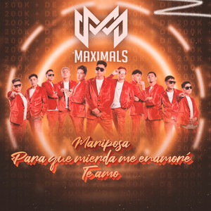 Maximals - Mariposa / Para Que Mierda Me Enamoré / Te Amo