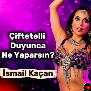 Çiftetelli Duyunca Ne Yaparsın by İsmail Kaçan